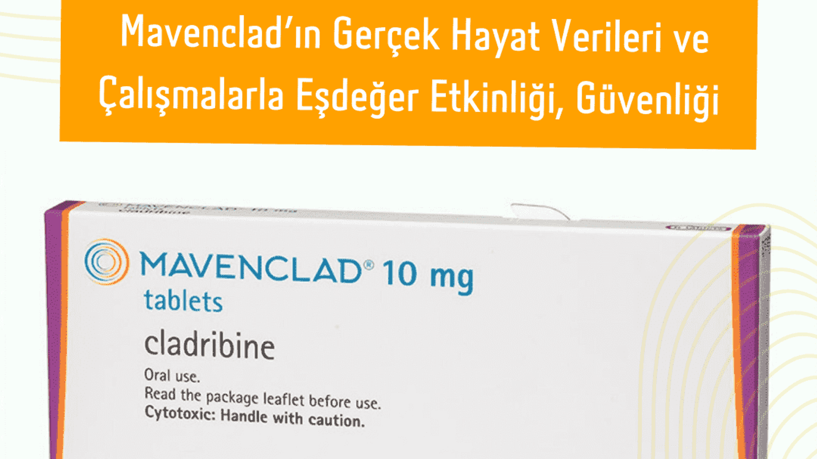 Mavenclad'ın Gerçek Hayat Verileri ve Çalışmalarla Eşdeğer Etkinliği, Güvenliği